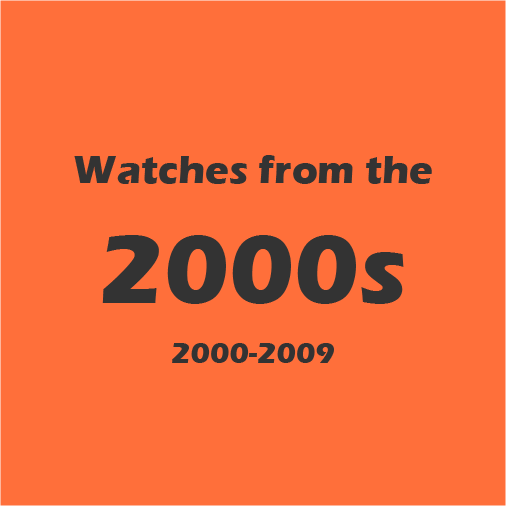 2000s watch collection (2000-2009)